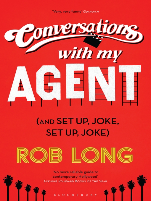 Title details for Conversations with My Agent (and Set Up, Joke, Set Up, Joke) by Rob Long - Available